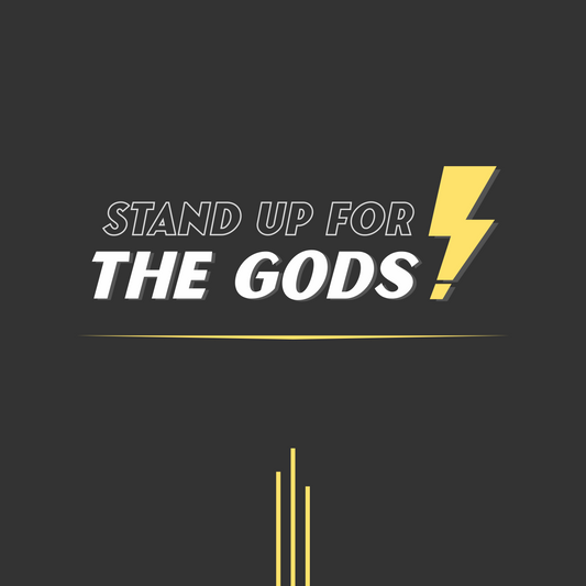 Why Stand Up for the Gods?