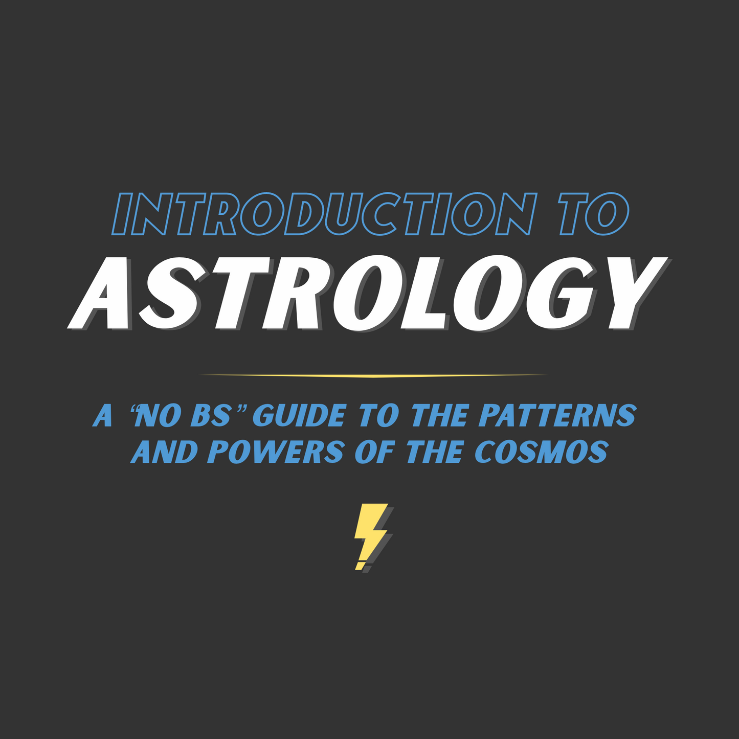 Introduction to Astrology: A "No BS" Guide to the Patterns and Powers of the Cosmos